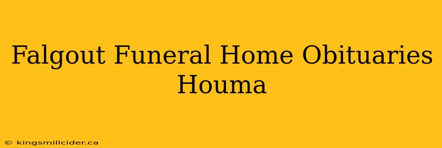 Falgout Funeral Home Obituaries Houma