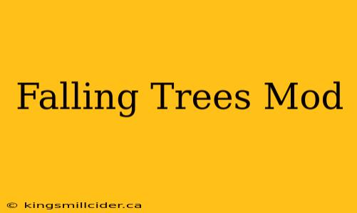 Falling Trees Mod