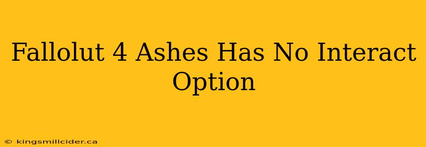 Fallolut 4 Ashes Has No Interact Option