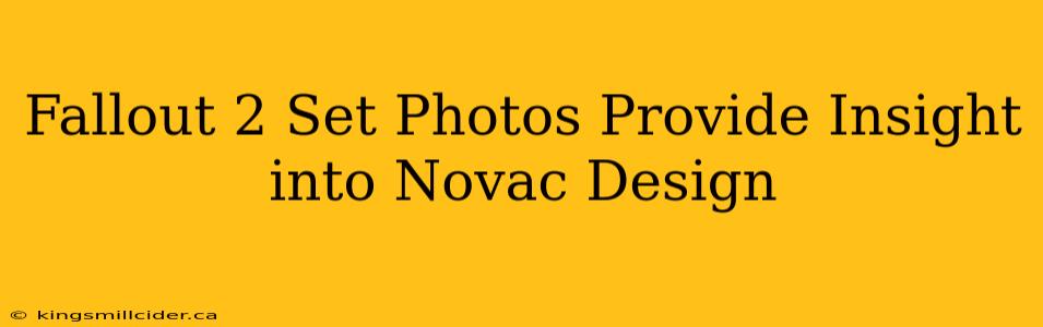 Fallout 2 Set Photos Provide Insight into Novac Design