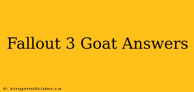 Fallout 3 Goat Answers