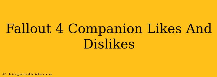 Fallout 4 Companion Likes And Dislikes