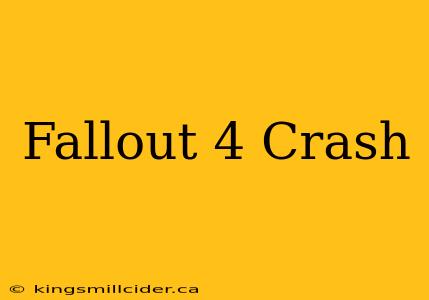 Fallout 4 Crash