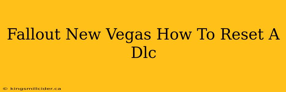 Fallout New Vegas How To Reset A Dlc