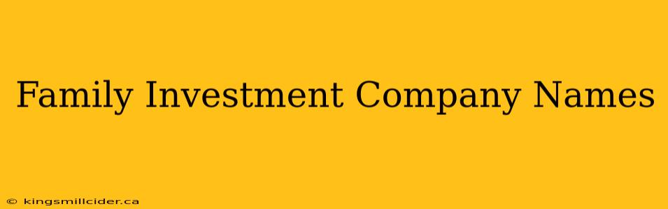 Family Investment Company Names