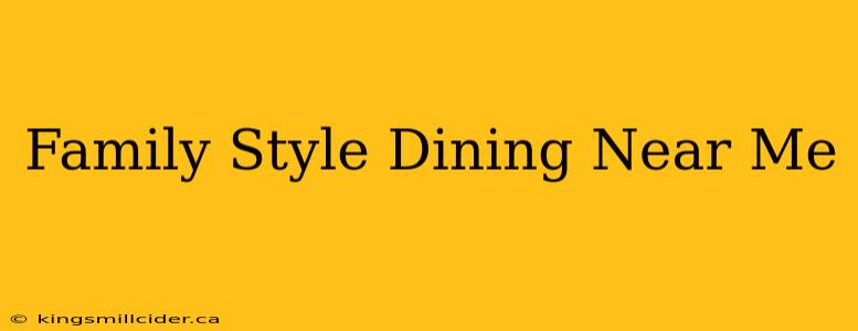 Family Style Dining Near Me