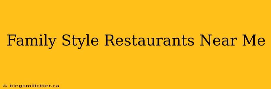 Family Style Restaurants Near Me