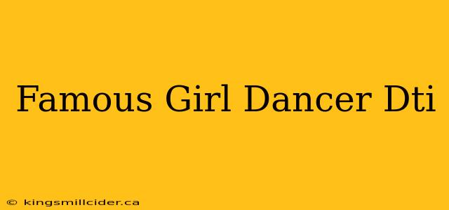 Famous Girl Dancer Dti