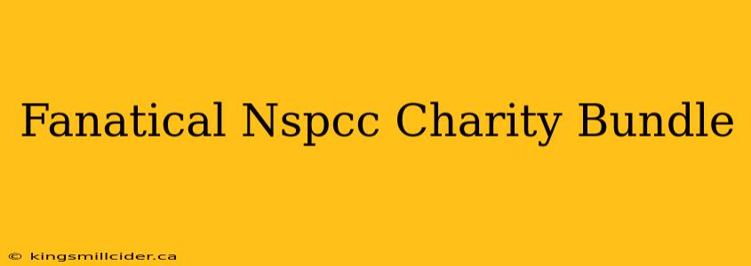 Fanatical Nspcc Charity Bundle