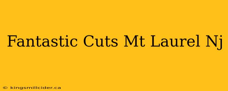 Fantastic Cuts Mt Laurel Nj