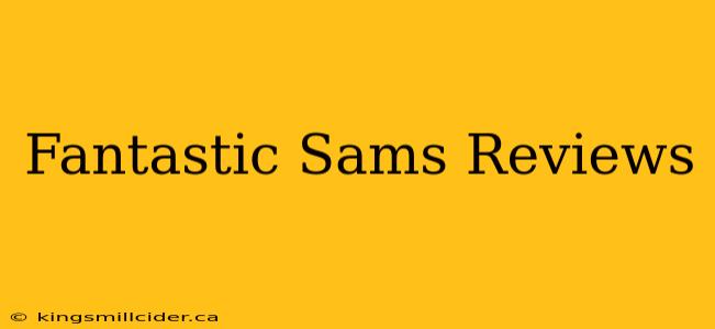 Fantastic Sams Reviews