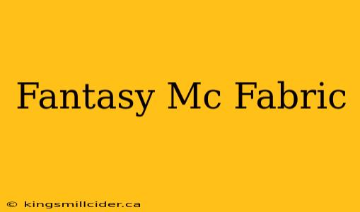 Fantasy Mc Fabric