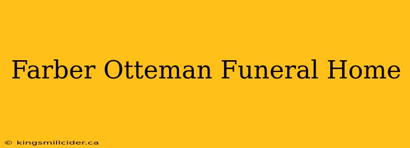 Farber Otteman Funeral Home