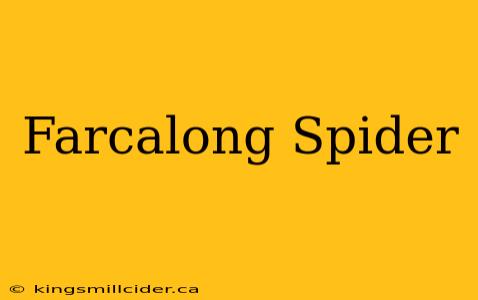 Farcalong Spider