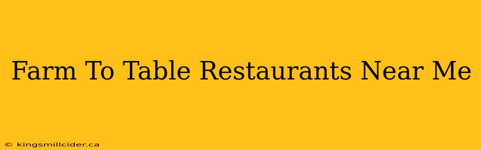 Farm To Table Restaurants Near Me