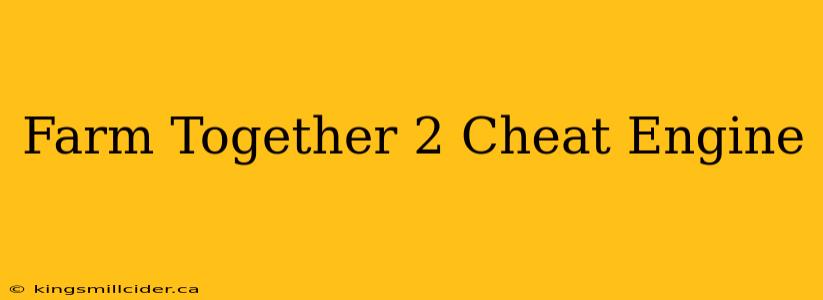 Farm Together 2 Cheat Engine