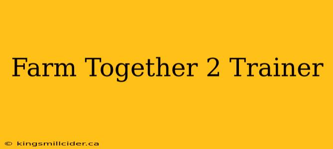 Farm Together 2 Trainer