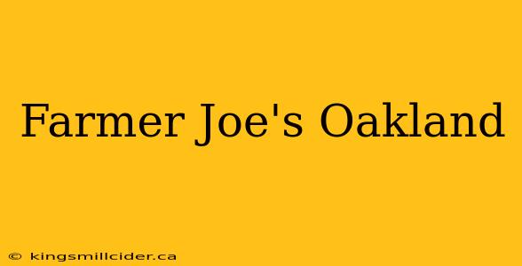 Farmer Joe's Oakland