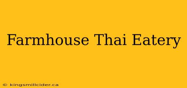 Farmhouse Thai Eatery