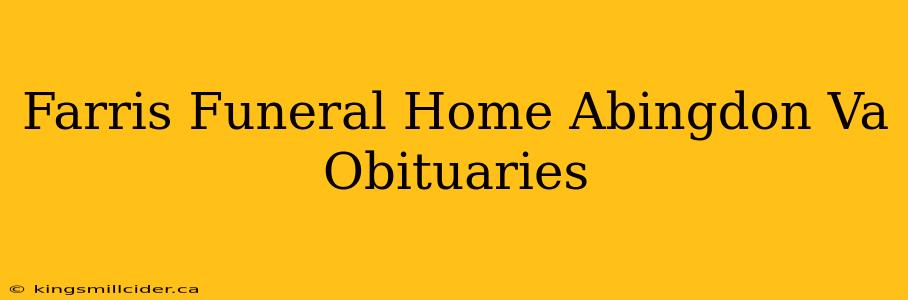 Farris Funeral Home Abingdon Va Obituaries