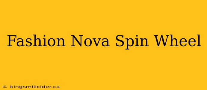 Fashion Nova Spin Wheel