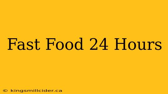 Fast Food 24 Hours