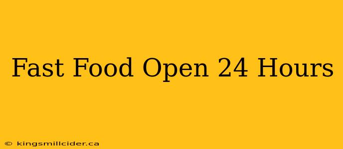 Fast Food Open 24 Hours