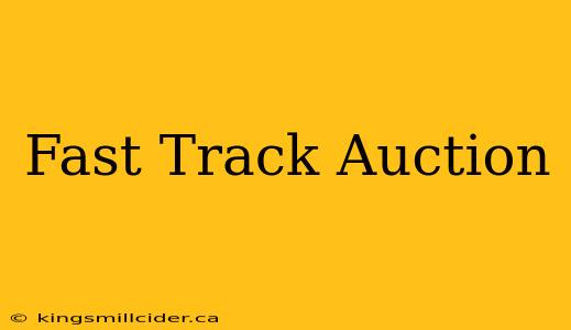 Fast Track Auction