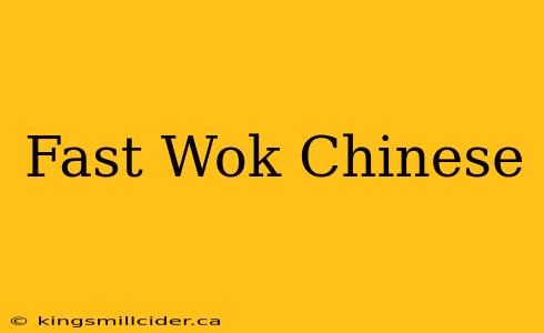 Fast Wok Chinese