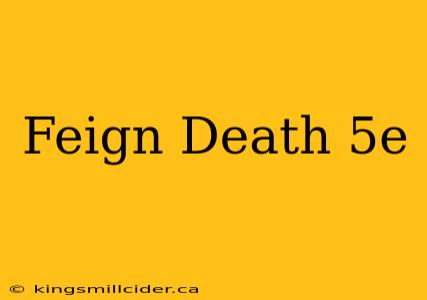 Feign Death 5e