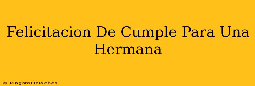 Felicitacion De Cumple Para Una Hermana