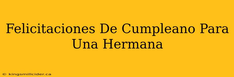 Felicitaciones De Cumpleano Para Una Hermana