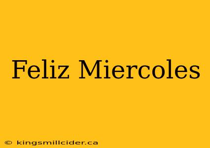 Feliz Miercoles