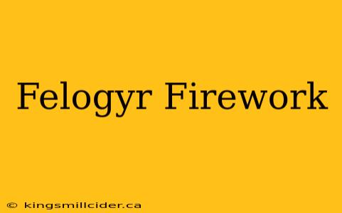 Felogyr Firework