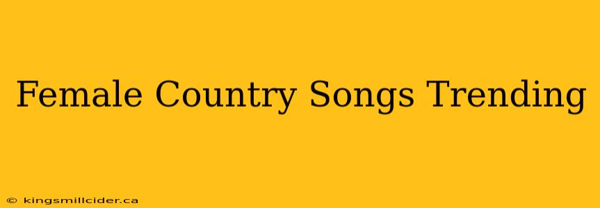 Female Country Songs Trending