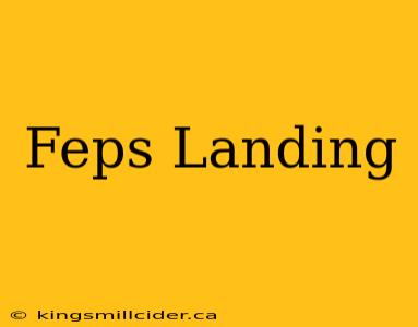 Feps Landing