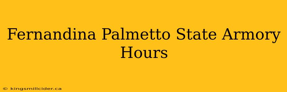 Fernandina Palmetto State Armory Hours