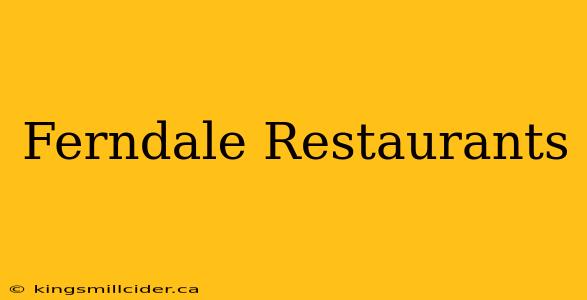 Ferndale Restaurants