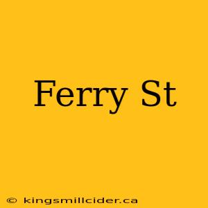 Ferry St