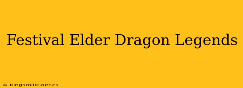 Festival Elder Dragon Legends