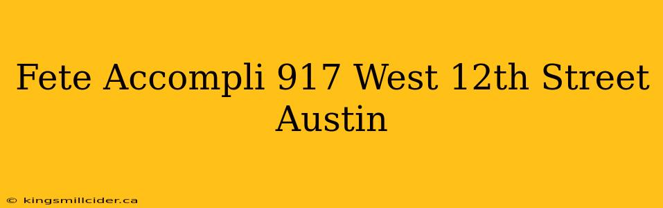 Fete Accompli 917 West 12th Street Austin