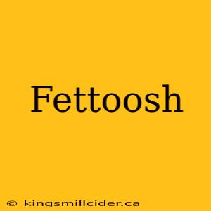 Fettoosh