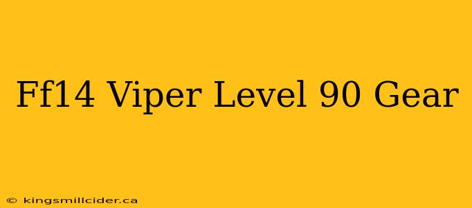 Ff14 Viper Level 90 Gear