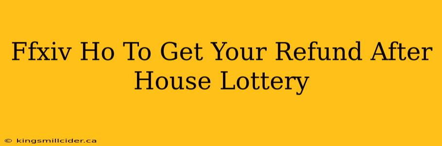 Ffxiv Ho To Get Your Refund After House Lottery