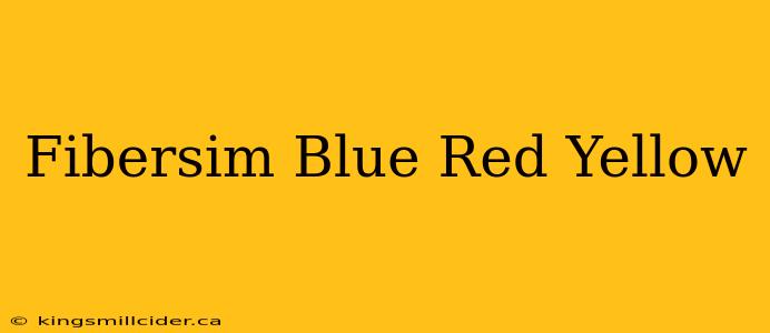 Fibersim Blue Red Yellow