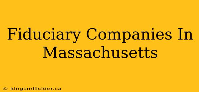 Fiduciary Companies In Massachusetts