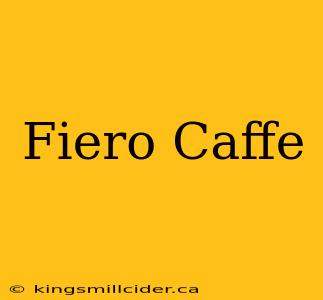 Fiero Caffe