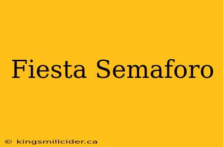 Fiesta Semaforo