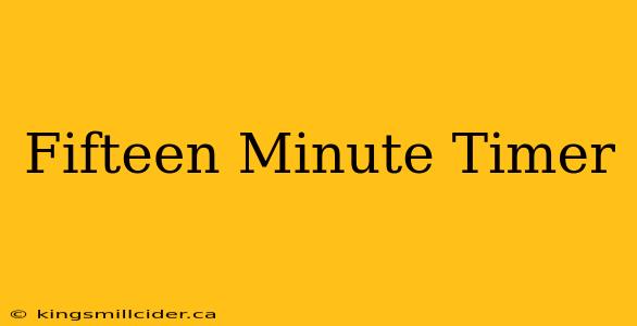 Fifteen Minute Timer