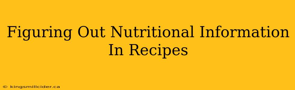 Figuring Out Nutritional Information In Recipes